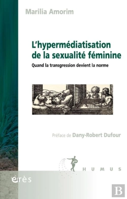 Bertrand.pt - L'Hypermédiatisation De La Sexualité Féminine : Quand La Transgression Devient La Norme