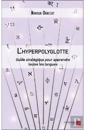 L'Hyperpolyglotte ; Guide Stratégique Pour Apprendre Toutes Les Langues