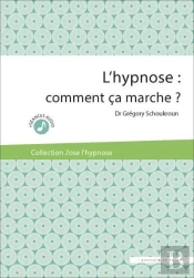 L'Hypnose : Comment Ca Marche ?