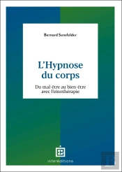 L'Hypnose Du Corps : Du Mal-Être Au Bien-Être Avec L'Eïnothérapie