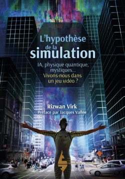 Bertrand.pt - L'Hypothèse De La Simulation : Ia, Physique Quantique, Mystiques... Vivons-Nous Dans Un Jeu Vidéo ?