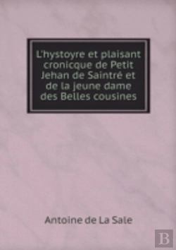 Bertrand.pt - L'Hystoyre Et Plaisant Cronicque De Petit Jehan De Saintre Et De La Jeune Dame Des Belles Cousines