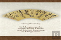 Li Mengyang, The North-South Divide, And Literati Learning In Ming China