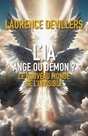 L'Ia, Ange Ou Démon ? Le Nouveau Monde De L'Invisible