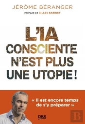 L'Ia Consciente N'Est Plus Une Utopie ! Il Est Encore Temps De S'Y Préparer
