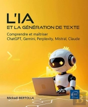 L'Ia Et La Génération De Texte : Comprendre Et Maîtriser Chatgpt, Gemini, Perplexity, Mistral, Claude