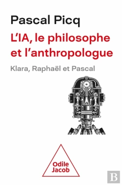 Bertrand.pt - L'Ia, Le Philosophe Et L'Anthropologue : Klara, Raphaël Et Pascal