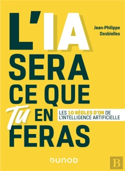 Bertrand.pt - L'Ia Sera Ce Que Tu En Feras - Comprendre L'Intelligence Artificielle Et Fixer Les Regles Du Jeu