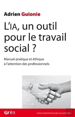 Bertrand.pt - L'Ia, Un Outil Pour Le Travail Social ? Manuel Pratique Et Éthique À L'Attention Des Professionnels