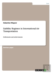 Liability Regimes In International Air Transportation