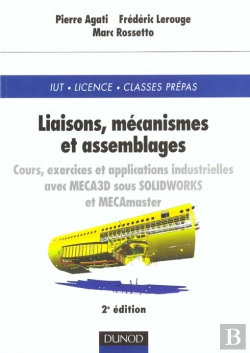 Bertrand.pt - Liaisons ; Mecanismes Et Assemblages ; Cours Et Exercices Corriges ; 2e Edition