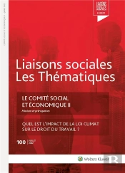 Liaisons Sociales ; Les Thématiques : Le Comité Social Et Économique Tome 2 : Missions Et Prérogatices ; Quel Est L'Impact De La Loi Climat Sur Le Droit Du Travail ?