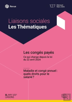 Bertrand.pt - Liaisons Sociales ; Les Thématiques Tome 127 : Les Congés Payés ; Maladie Et Congé Annuel : Quels Droits Pour Le Salarié ?