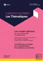 Liaisons Sociales ; Les Thématiques Tome 133 : Les Congés Spéciaux ; Les Absences Et Congés Pour Représentation Et Assistance Aux Salariés