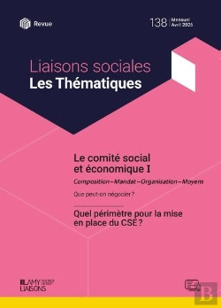 Bertrand.pt - Liaisons Sociales ; Les Thématiques Tome 138 : Le Comité Social Et Économique Tome 1 : Composition - Mandat - Organisation - Moyens