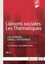 Liaisons Sociales ; Les Thématiques Tome 29 : Les Séniors Dans L'Entreprise ; Le Contrat De Génération (2e Édition)