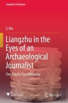 Liangzhu In The Eyes Of An Archaeological Journalist