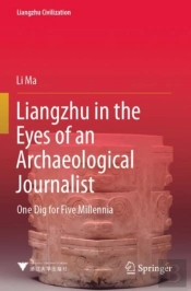 Liangzhu In The Eyes Of An Archaeological Journalist