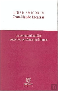 Bertrand.pt - Liber Amicorum Jean-Claude Escarras ; La Communicabilite Entre Les Systemes Juridiques