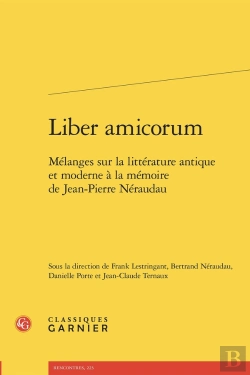 Bertrand.pt - Liber Amicorum : Mélanges Sur La Littérature Antique Et Moderne À La Mémoire De Jean-Pierre Néraudau