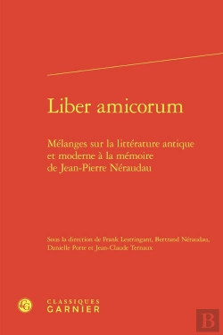 Bertrand.pt - Liber Amicorum : Mélanges Sur La Littérature Antique Et Moderne À La Mémoire De Jean-Pierre Néraudau