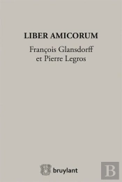 Liber Amicorum Pierre Legros, Francois Glansdorff