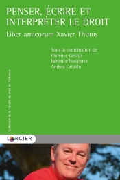 Liber Amicorum Xavier Thunis : Penser, Écrire Et Interpréter Le Droit