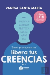 Libera Tus Creencias: Suelta Lo Que Cree