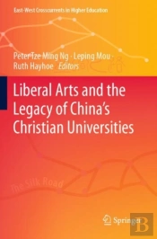 Liberal Arts And The Legacy Of Chinaâ€™S Christian Universities