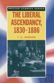 Liberal Ascendancy, 1830 1886