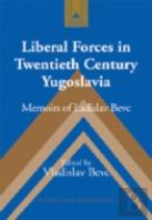 Liberal Forces In Twentieth Century Yugoslavia