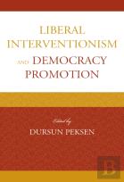 Liberal Interventionism And Democracy Promotion