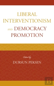 Liberal Interventionism And Democracy Promotion