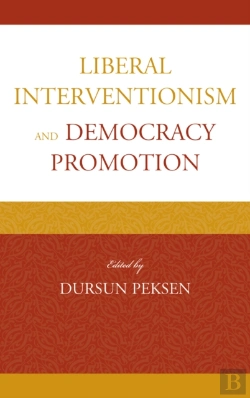 Bertrand.pt - Liberal Interventionism And Democracy Promotion