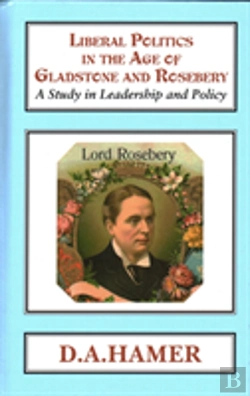 Bertrand.pt - Liberal Politics In The Age Of Gladstone And Rosebery