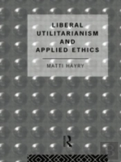 Liberal Utilitarianism And Applied Ethics