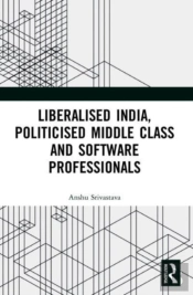 Liberalised India, Politicised Middle Class And Software Professionals