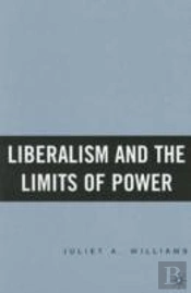 Liberalism And The Limits Of Power