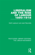 Liberalism And The Rise Of Labour 1890-1918