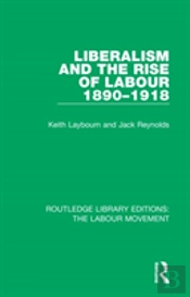 Liberalism And The Rise Of Labour 1890-1918
