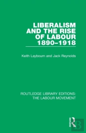 Liberalism And The Rise Of Labour 1890-1918