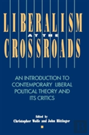Liberalism At The Crossroads