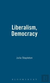 Liberalism, Democracy And The State In Britain