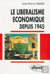 Libéralisme Économique Depuis 1945 (Le)