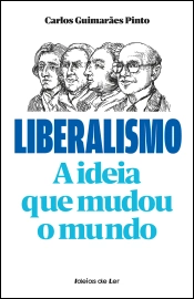 Liberalismo: a ideia que mudou o mundo