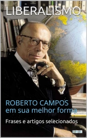 Liberalismo:  Roberto Campos Em Sua Melhor Forma