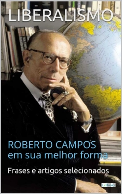 Bertrand.pt - Liberalismo:  Roberto Campos Em Sua Melhor Forma