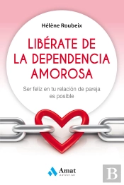 Libérate De La Dependencia Amorosa