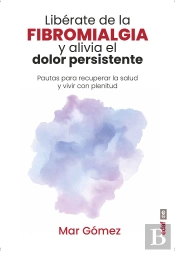 Liberate De La Fibromialgia Y Alivia El Dolor Persistente