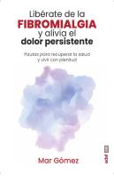 Liberate De La Fibromialgia Y Alivia El Dolor Persistente